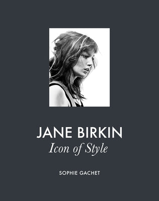 Jane Birkin: Icon of Style by Gachet, Sophie