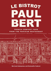 Le Bistrot Paul Bert: French Comfort Food from the Parisian Restaurant by Auboyneau, Bertrand