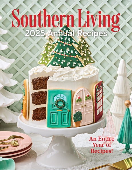 Southern Living 2025 Annual Recipes -- Editors of Southern Living, Hardcover