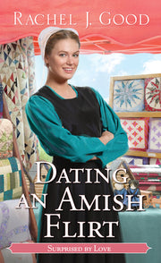 Dating an Amish Flirt by Good, Rachel J.