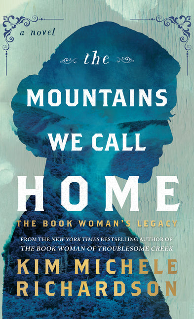 The Mountains We Call Home: The Book Woman's Legacy -- Kim Michele Richardson, Hardcover