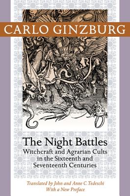 Night Battles: Witchcraft and Agrarian Cults in the Sixteenth and Seventeenth Centuries by Ginzburg, Carlo