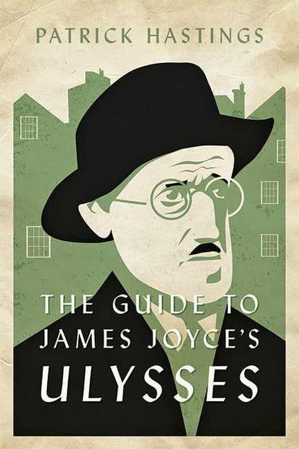 The Guide to James Joyce's Ulysses -- Patrick Hastings, Paperback