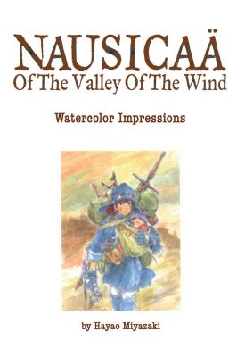 Nausicaä of the Valley of the Wind: Watercolor Impressions -- Hayao Miyazaki, Hardcover