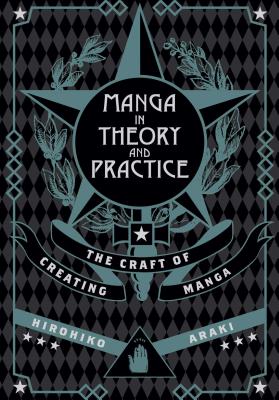 Manga in Theory and Practice: The Craft of Creating Manga by Araki, Hirohiko