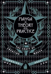 Manga in Theory and Practice: The Craft of Creating Manga by Araki, Hirohiko