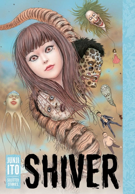 Shiver: Junji Ito Selected Stories -- Junji Ito, Hardcover