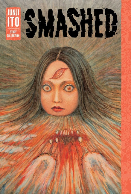 Smashed: Junji Ito Story Collection -- Junji Ito, Hardcover