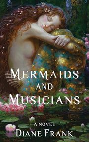 Mermaids and Musicians by Frank, Diane