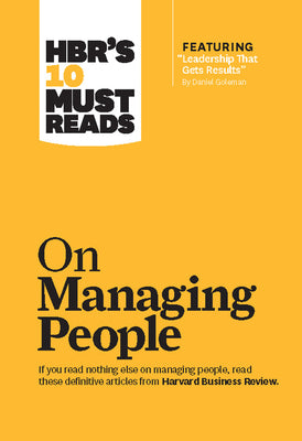 Hbr's 10 Must Reads on Managing People (with Featured Article Leadership That Gets Results, by Daniel Goleman) -- Harvard Business Review, Paperback