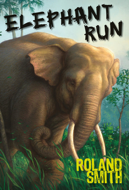 Elephant Run -- Roland Smith, Paperback