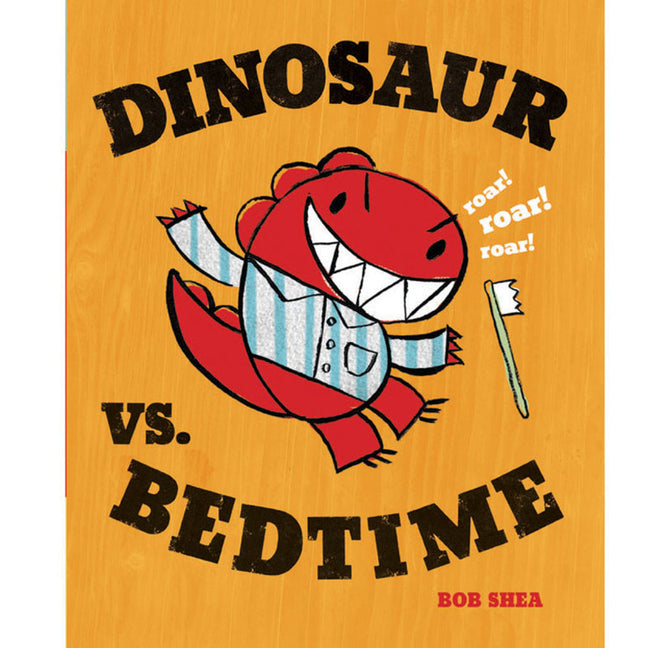 Dinosaur vs. Bedtime -- Bob Shea, Hardcover