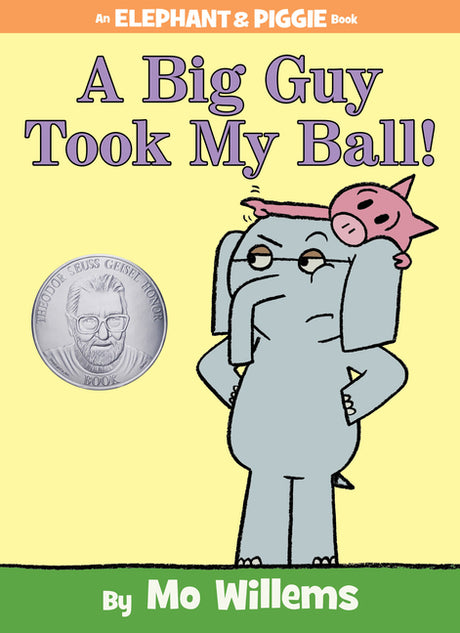A Big Guy Took My Ball!-An Elephant and Piggie Book -- Mo Willems, Hardcover