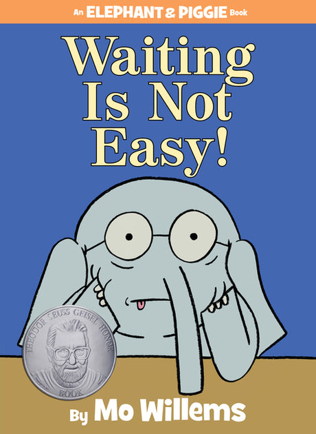 Waiting Is Not Easy!-An Elephant and Piggie Book -- Mo Willems, Hardcover