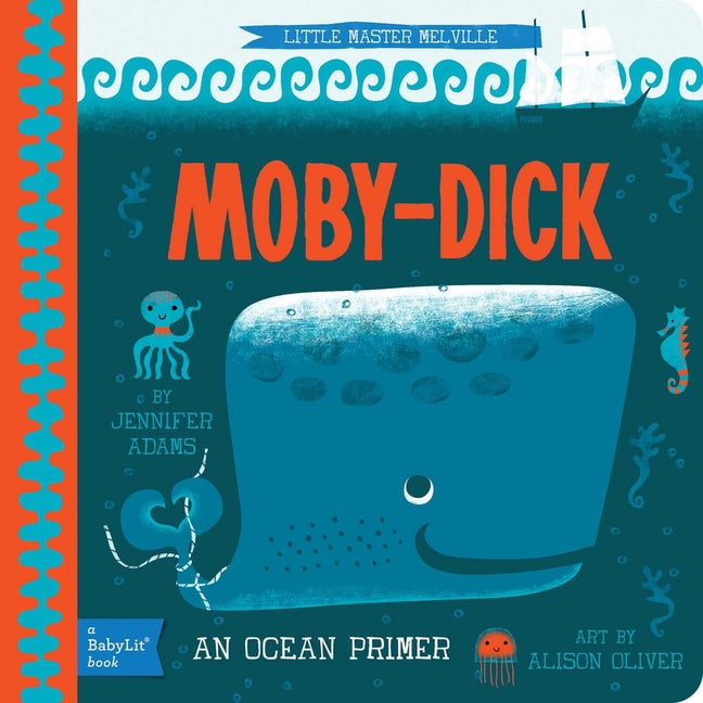 Moby Dick: A Babylit(r) Ocean Primer -- Jennifer Adams, Board Book