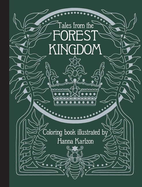 Tales from the Forest Kingdom Coloring Book: Hardcover Adult Coloring Book Featuring Thick, High-Quality Paper -- Hanna Karlzon, Hardcover