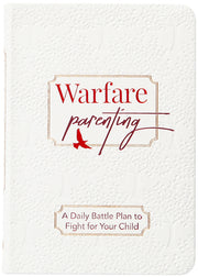 Warfare Parenting: A Daily Battle Plan to Fight for Your Child by Lawson Craft, Laine