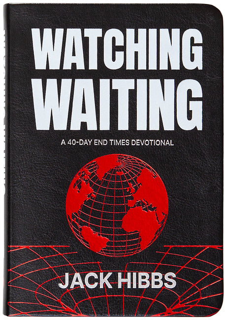 Watching Waiting: A 40-Day End Times Devotional -- Jack Hibbs, Imitation Leather