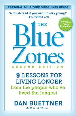 The Blue Zones: 9 Lessons for Living Longer from the People Who've Lived the Longest -- Dan Buettner, Paperback
