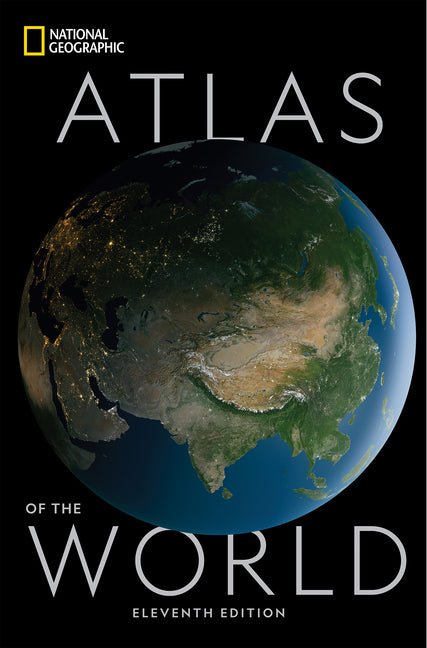 National Geographic Atlas of the World, 11th Edition -- National Geographic, Hardcover