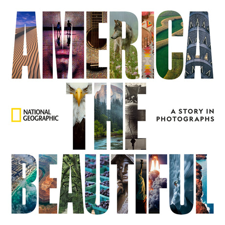 America the Beautiful: A Story in Photographs -- National Geographic, Hardcover