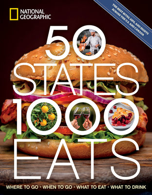 50 States, 1,000 Eats: Where to Go, When to Go, What to Eat, What to Drink -- National Geographic, Paperback