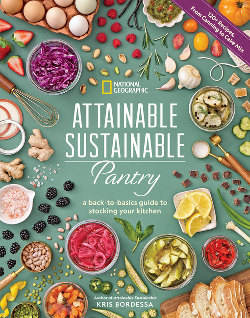 Attainable Sustainable Pantry: A Back-To-Basics Guide to Stocking Your Kitchen by Bordessa, Kris