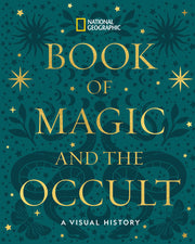National Geographic Book of Magic and the Occult: A Visual History by National Geographic