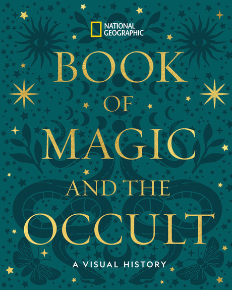 National Geographic Book of Magic and the Occult: A Visual History -- National Geographic, Hardcover