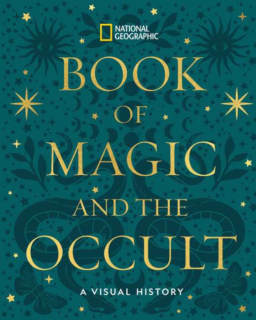 National Geographic Book of Magic and the Occult: A Visual History -- National Geographic, Hardcover