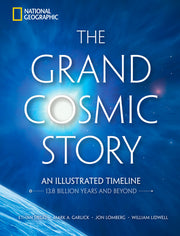 The Grand Cosmic Story: An Illustrated Timeline 13.8 Billion Years and Beyond by Siegel, Ethan