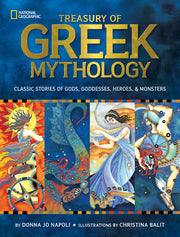 Treasury of Greek Mythology: Classic Stories of Gods, Goddesses, Heroes & Monsters by Napoli, Donna Jo