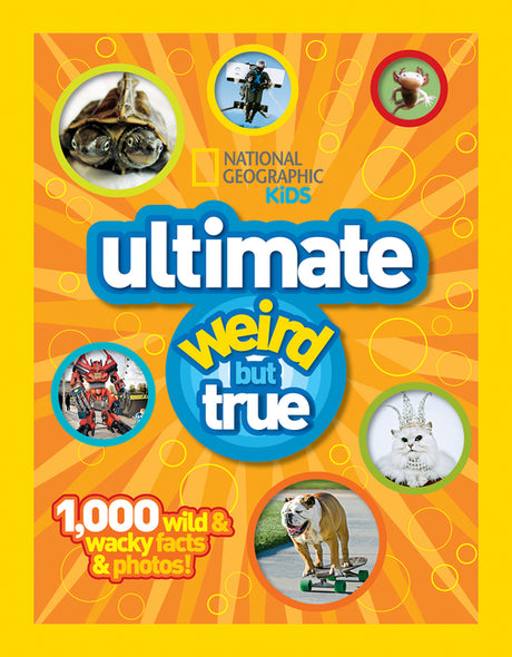 National Geographic Kids Ultimate Weird But True: 1,000 Wild & Wacky Facts & Photos! -- National Geographic Kids, Hardcover