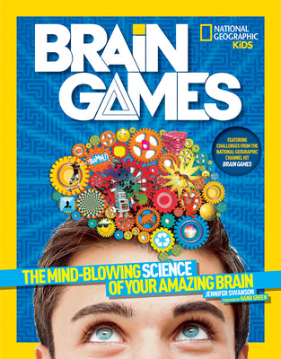 National Geographic Kids Brain Games: The Mind-Blowing Science of Your Amazing Brain -- Jennifer Swanson, Paperback
