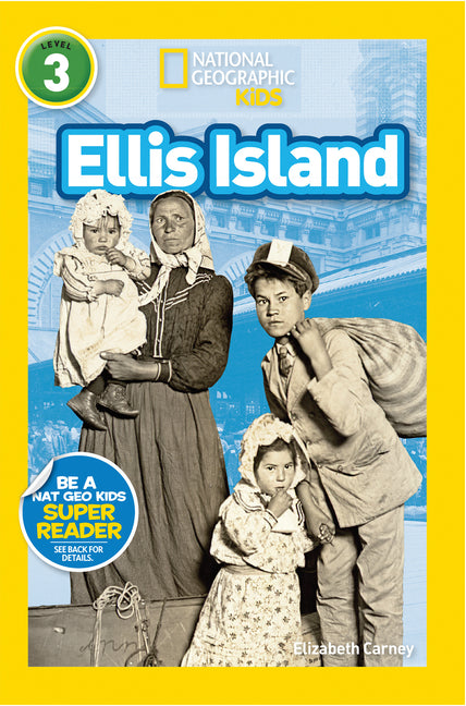 Ellis Island (National Geographic Kids Readers, Level 3) -- Elizabeth Carney, Paperback