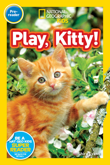 Play, Kitty! (National Geographic Kids Readers, Pre-Reader) -- Shira Evans, Paperback