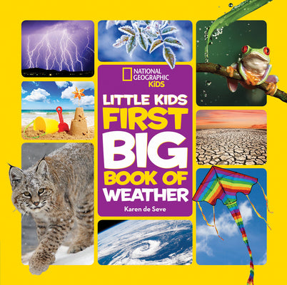 National Geographic Little Kids First Big Book of Weather -- Karen De Seve, Hardcover