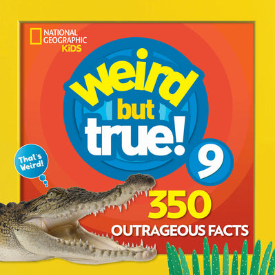 Weird But True 9: Expanded Edition: 350 Outrageous Facts -- National Geographic Kids, Paperback