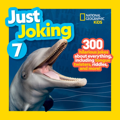 National Geographic Kids Just Joking 7: 300 Hilarious Jokes about Everything, Including Tongue Twisters, Riddles, and More! -- National Geographic, Paperback