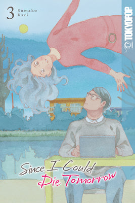 Since I Could Die Tomorrow, Volume 3 by Sumako Kari