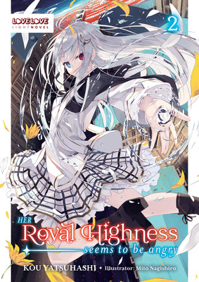 Her Royal Highness Seems to Be Angry, Volume 2 (Light Novel) by Yatsuhashi, Kou