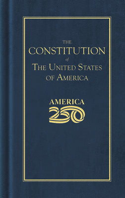 Constitution of the United States (America 250 Edition) by Fathers, Founding