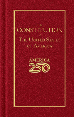 Constitution of the United States (America 250 Edition) by Fathers, Founding