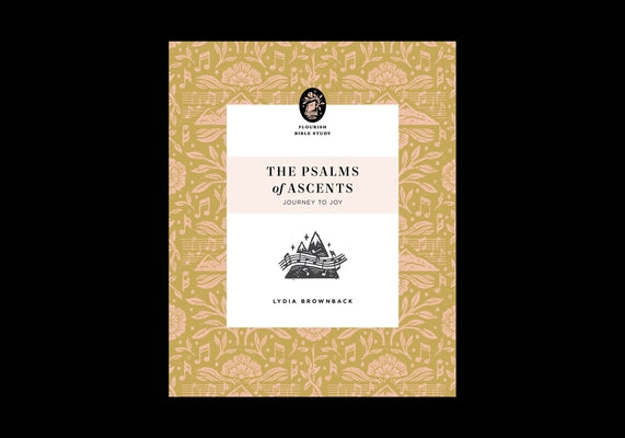 The Psalms of Ascents: Journey to Joy by Brownback, Lydia