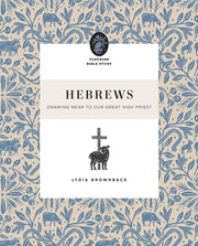Hebrews: Drawing Near to Our Great High Priest by Brownback, Lydia