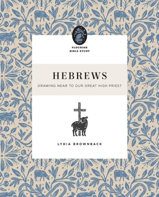 Hebrews: Drawing Near to Our Great High Priest by Brownback, Lydia