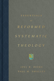 Essentials of Reformed Systematic Theology by Beeke, Joel