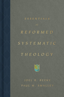 Essentials of Reformed Systematic Theology by Beeke, Joel