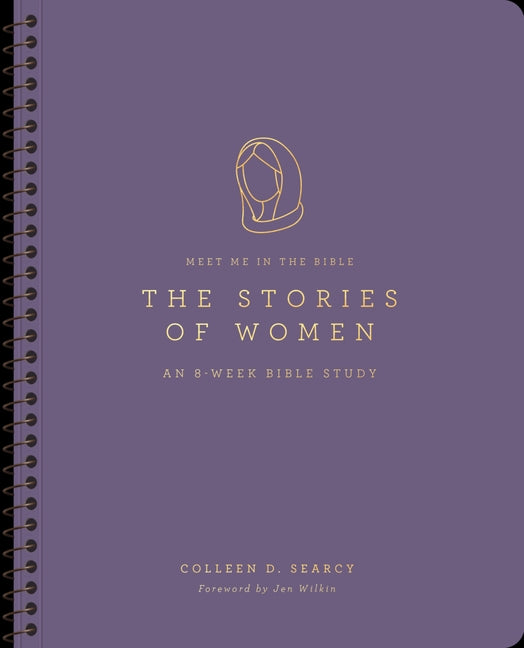 The Stories of Women: An 8-Week Bible Study by Searcy, Colleen D.