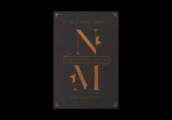 New Morning Mercies: A Daily Gospel Devotional (Gift Edition) by Tripp, Paul David